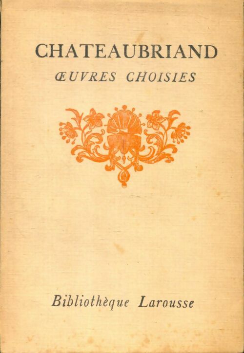 Oeuvres choisies Tome I - François René Chateaubriand -  Bibliothèque Larousse - Livre