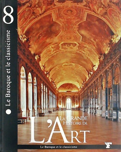Livrenpoche : La grande histoire de l'art Tome VIII : Le baroque et le classicisme - Collectif - Livre
