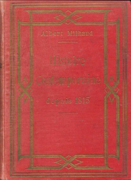 Livrenpoche : Histoire contemporaine depuis 1815 - Albert Milhaud - Livre