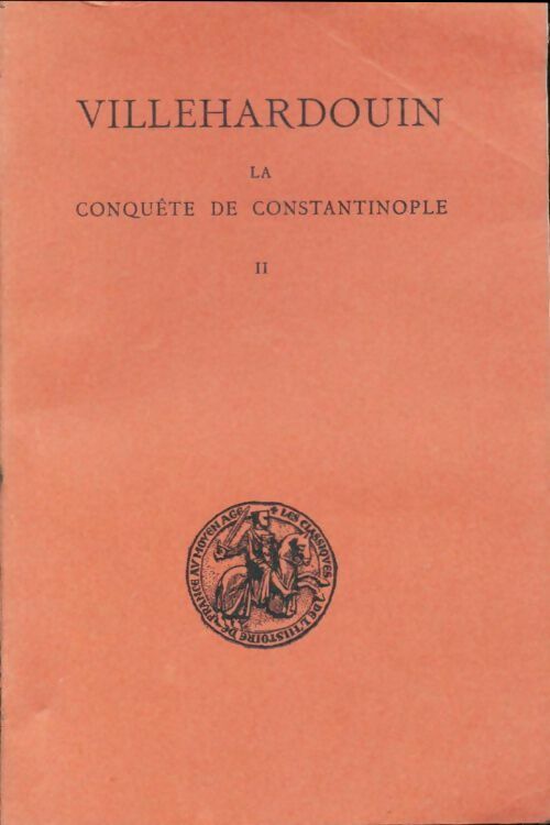 La conquête de Constantinople Tome II - Geoffroy De Villehardouin - Livre