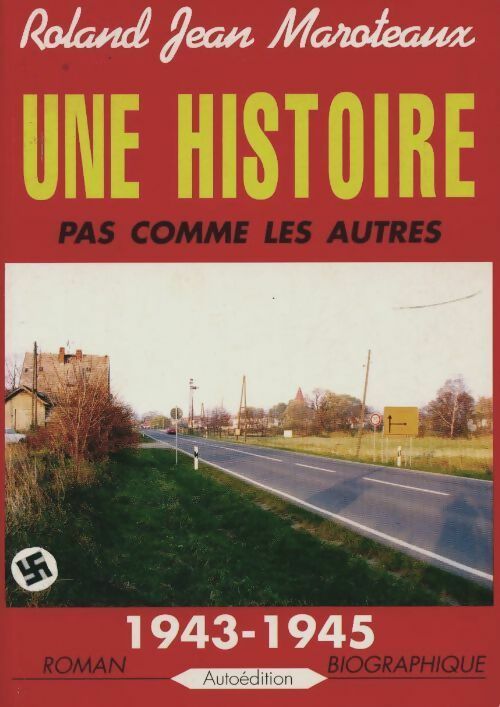 Livrenpoche : Une histoire pas comme les autres. Roman autobiographique - Roland Jean Maroteaux - Livre