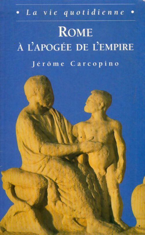 Livrenpoche : Rome à l'apogée de l'empire - Jérome Carcopino - Livre