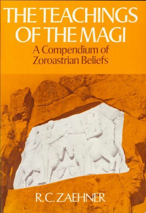 Livrenpoche : Teachings of the magi. A Compendium of Zoroastrian Beliefs - R.C. Zahner - Livre