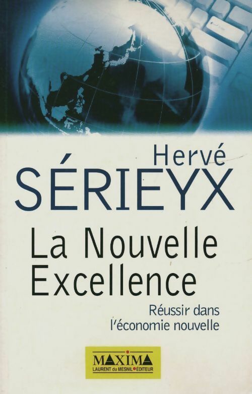 Livrenpoche : La nouvelle excellence. Réussir dans l'économie nouvelle - Hervé Sérieyx - Livre