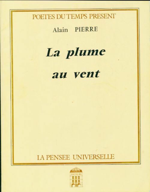 La plume au vent - Alain Pierre -  Poètes du temps présent - Livre