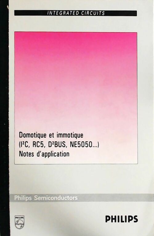 Livrenpoche : Domotique et immotique (I²C, RC5, D²Bus, NE5050...). Notes d'application - Collectif - Livre