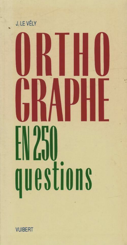 Livrenpoche : L'orthographe en 250 questions - Le Vely - Livre