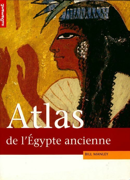Livrenpoche : Atlas historique de l'Égypte ancienne - Bill Manley - Livre
