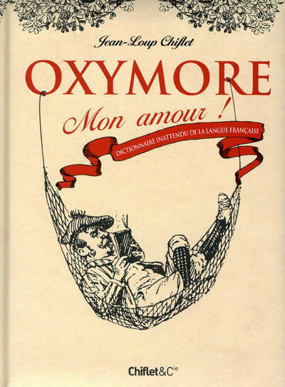 Livrenpoche : Oxymore, mon amour ! - Jean-Loup Chiflet - Livre