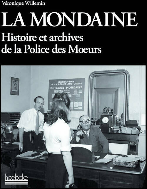 Livrenpoche : La mondaine. Histoire et archives de la police des m?urs - Véronique Willemin - Livre