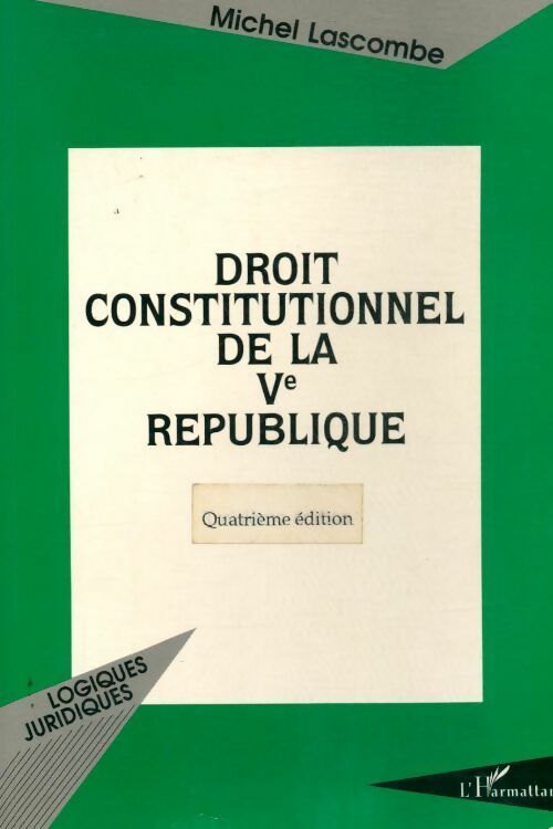 Livrenpoche : Droit constitutionnel de la Vème république - Michel Lascombe - Livre