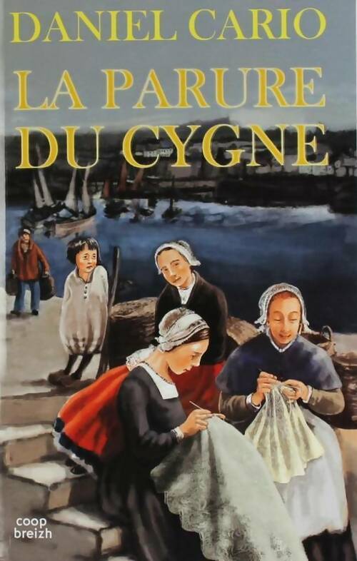 La parure du cygne - Daniel Cario -  Coop Breizh GF - Livre