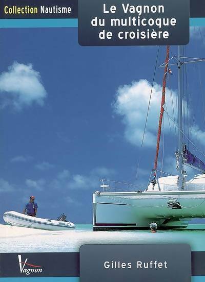 Livrenpoche : Le Vagnon du multicoque de croisière - Gilles Ruffet - Livre
