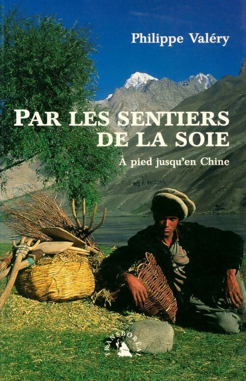 Livrenpoche : Par les sentiers de la soie. À pied jusqu'en Chine - Philippe Valéry - Livre