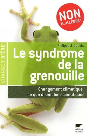 Livrenpoche : Le syndrome de la grenouille. Changement climatique - Philippe-Jacques Dubois - Livre