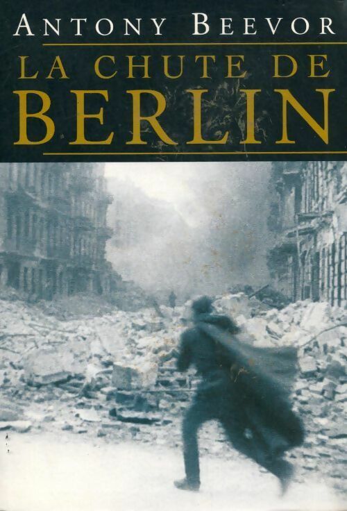 La chute de Berlin - Antony Beevor -  Le Grand Livre du Mois GF - Livre