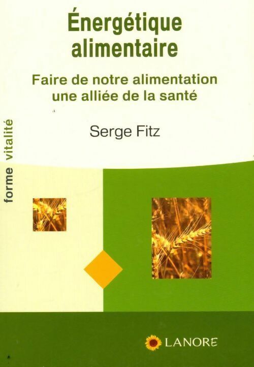 Livrenpoche : Énergétique alimentaire. Faire de notre alimentation une alliée de la santé - Serge Fitz - Livre