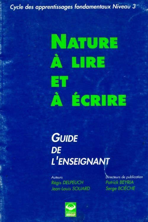 Nature à lire et à écrire. Guide de l'enseignant - Régis Delpeuch -  Sedrap GF - Livre