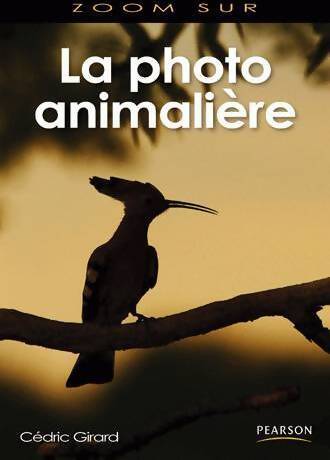 La photo animalière - Cédric Girard - Livre
