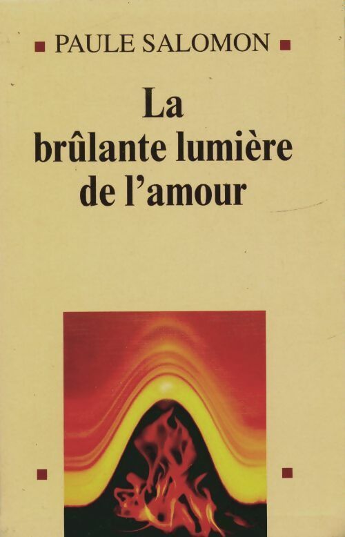 Livrenpoche : La brûlante lumière de l'amour - Paule Salomon - Livre
