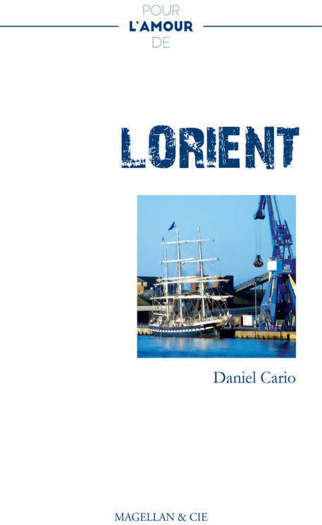 Pour l'amour de Lorient - Daniel Cario -  Pour l'amour de - Livre