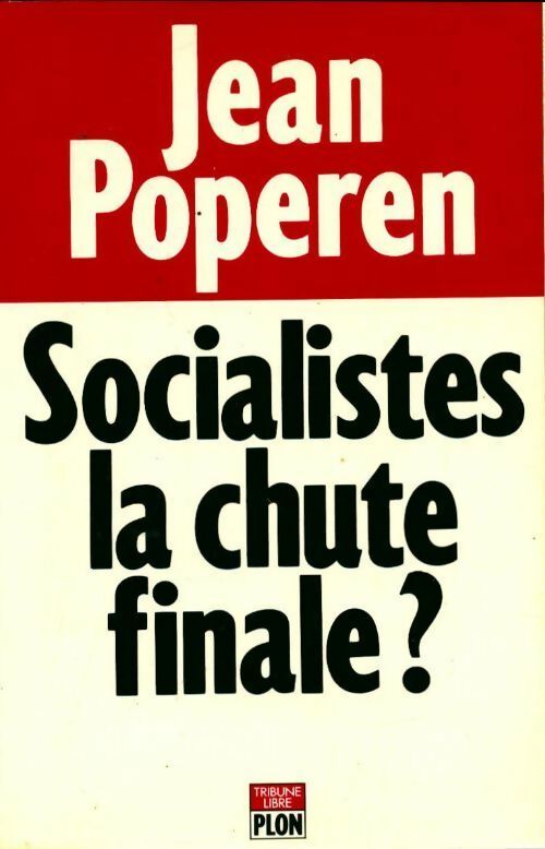 Livrenpoche : Socialistes la chute finale ? - Jean Poperen - Livre