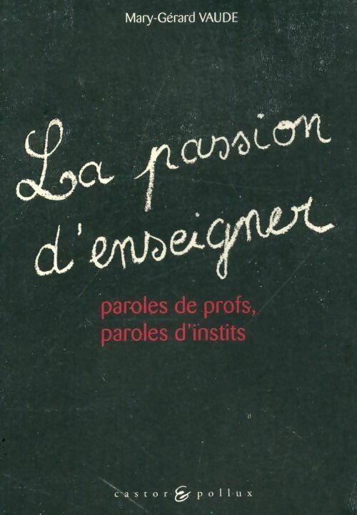 Livrenpoche : Passion d'enseigner. Paroles de profs, paroles d'instits - Mary-Gérard Vaude - Livre