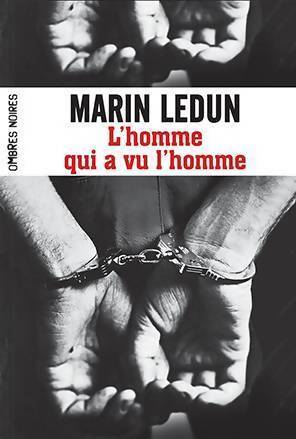 L'homme qui a vu l'homme - Marin Ledun - Livre