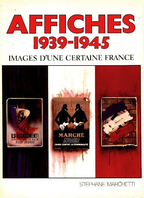 Livrenpoche : Affiches 1939-1945, images d'une certaine France - Stéphane Marchetti - Livre