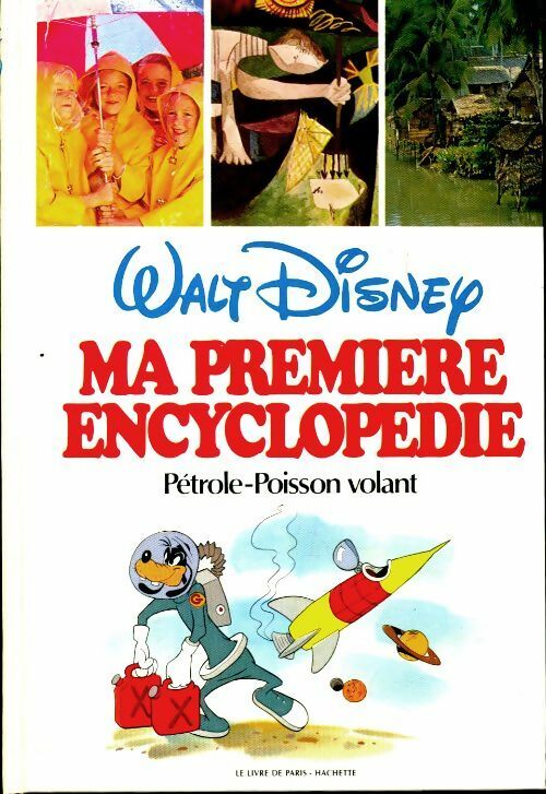 Livrenpoche : Ma première encyclopédie Tome XVIII : Pétrole - Poisson volant - Walt Disney - Livre