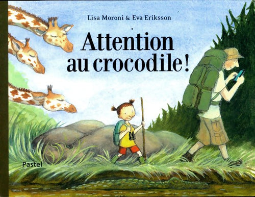 Livrenpoche : Attention au crocodile ! - Lisa Moroni - Livre