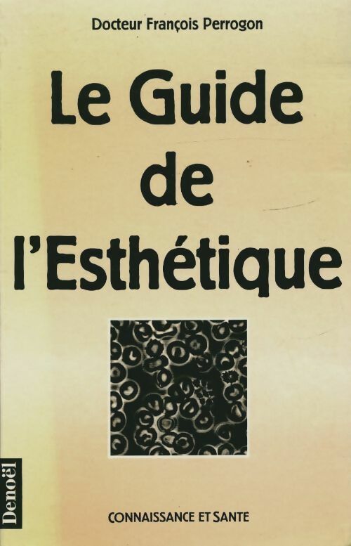 Livrenpoche : Le guide de l'esthétique - François Perrogon - Livre