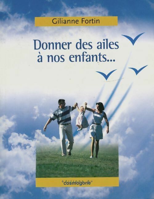Livrenpoche : Donner des ailes à nos enfants... - Gilianne Fortin - Livre