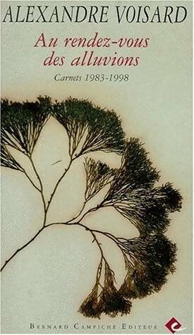 Livrenpoche : Au rendez-vous des alluvions. Carnets 1983-1998 - Alexandre Voissard - Livre