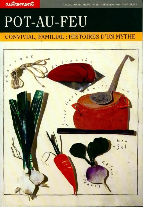 Livrenpoche : Pot-au-feu. Convivial familial histoires d'un mythe - Collectif - Livre