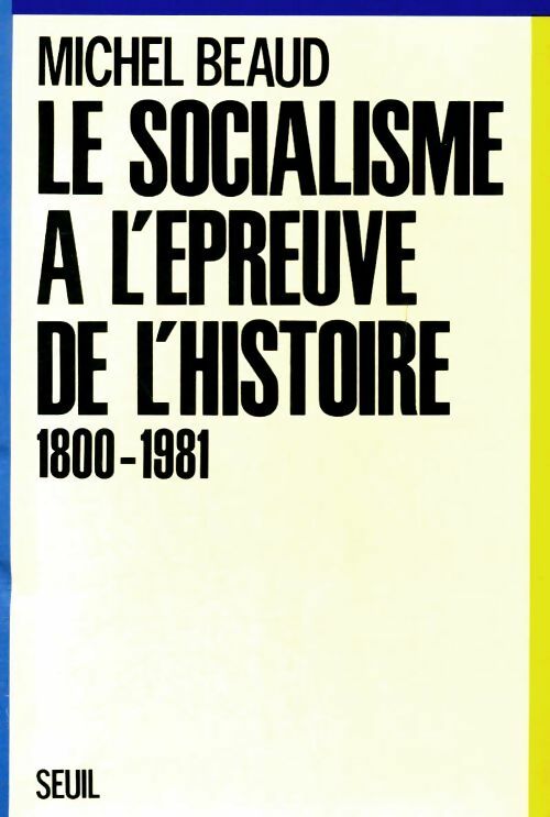 Livrenpoche : Le socialisme à l'épreuve de l'histoire 1800-1981 - Michel Beaud - Livre