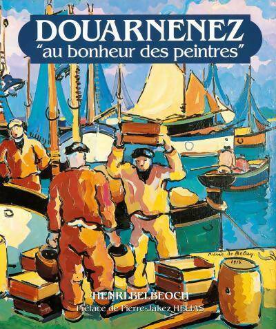 Livrenpoche : Douarnenez. Au bonheur des peintres - Henri Belbéoch - Livre