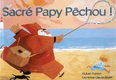 Livrenpoche : Sacre papy Pêchou ! - Hubert Rublon - Livre