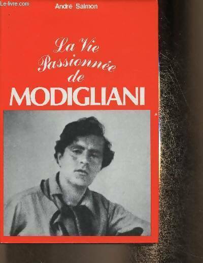 Livrenpoche : La vie passionnée de Modigliani - André Salmon - Livre