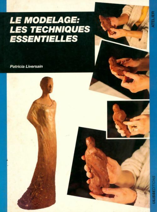 Livrenpoche : Le modelage : Les techniques essentielles - Patricia Liversain - Livre