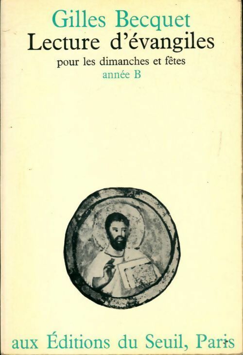 Livrenpoche : Lecture d'evangiles pour les dimanches et fêtes des temps principaux année B - Gilles Becquet - Livre