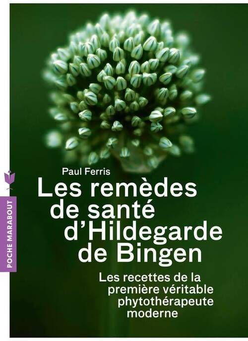 Livrenpoche : Les remèdes de santé de Hildegarde de Bingen - Paul Ferris - Livre