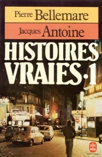 Histoires vraies Tome I - Jacques Antoine - Livre