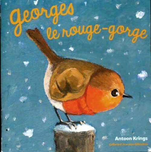 Georges le rouge-gorge - Antoon Krings -  Giboulées - Livre