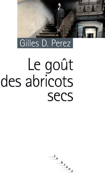 Livrenpoche : Le goût des abricots secs - Perez Gilles D. - Livre
