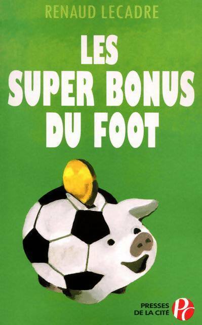 Livrenpoche : Les super bonus du foot - Renaud Lecadre - Livre