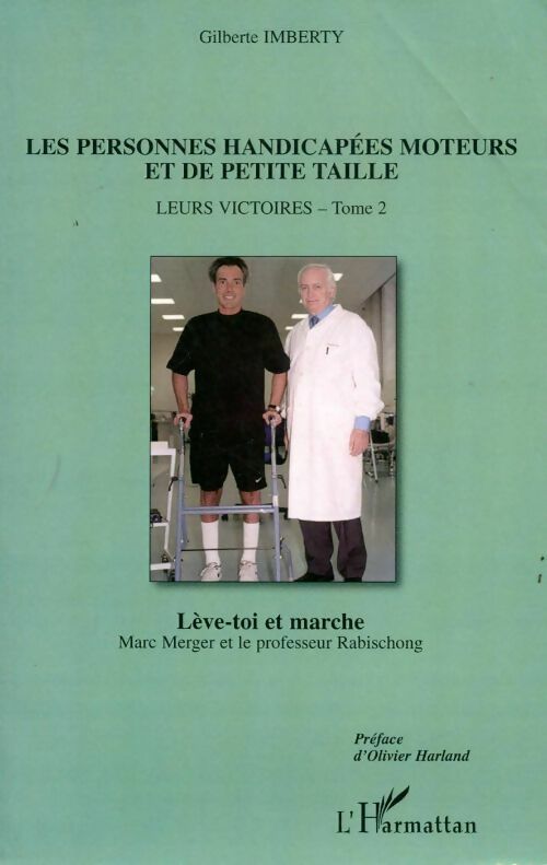 Livrenpoche : Les personnes handicapées moteurs et de petite taille Tome II : Leurs victoires : lève-toi et marche - Gilberte Imberty - Livre