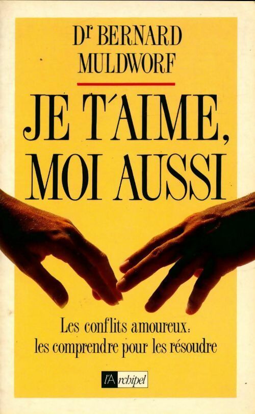 Livrenpoche : Je t'aime, moi aussi. Les conflits amoureux les comprendre pour les résoudre - Muldworf Bernard Dr - Livre