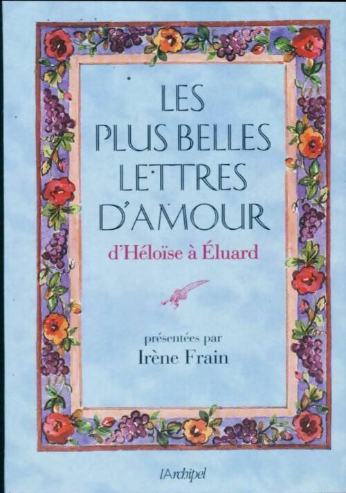 Livrenpoche : Les plus belles lettres d'amour d'Héloïse à Eluard - Irène Frain - Livre