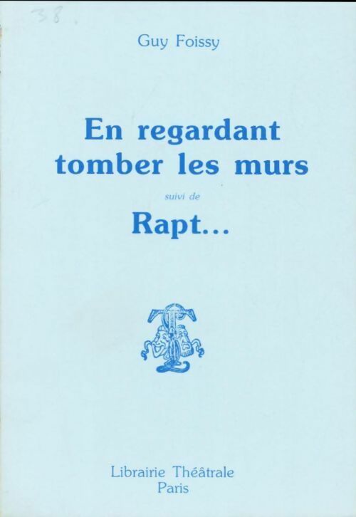 Livrenpoche : En regardant tomber les murs / Rapt - Guy Foissy - Livre
